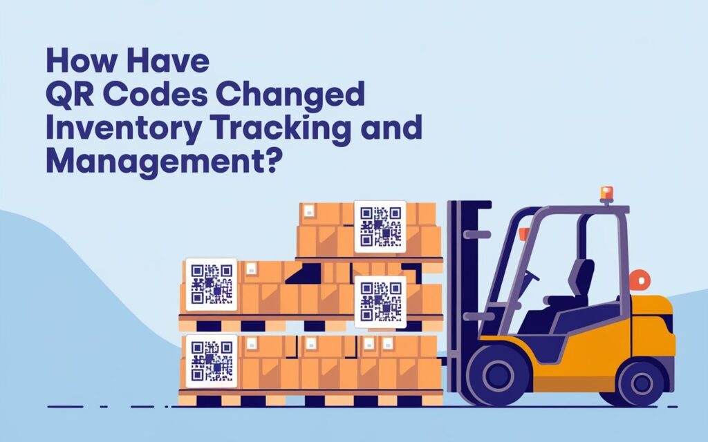 How Have QR Codes Changed Inventory Tracking and Management?